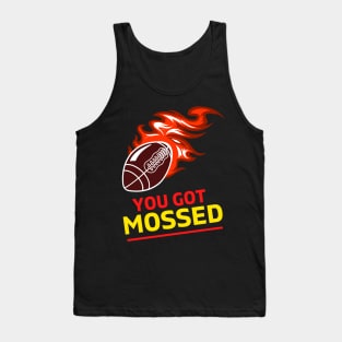 You Got Mossed - You Got Mossed Rugby Lover Funny- You Got Mossed Rugby Fire Ball Tank Top